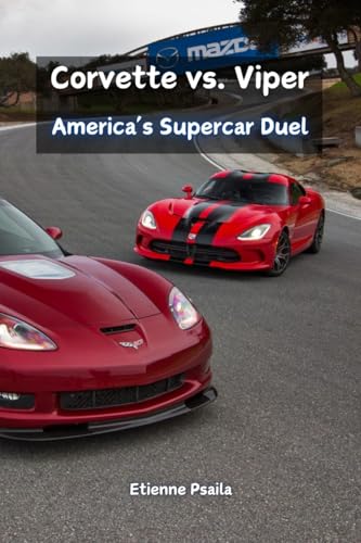 Corvette vs. Viper: America's Supercar Duel Corvette vs. Viper: America's Supercar Duel von Independently Published