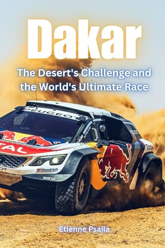 Dakar: The Desert's Challenge and the World's Ultimate Race (Automotive and Motorcycle Books) von Independently published