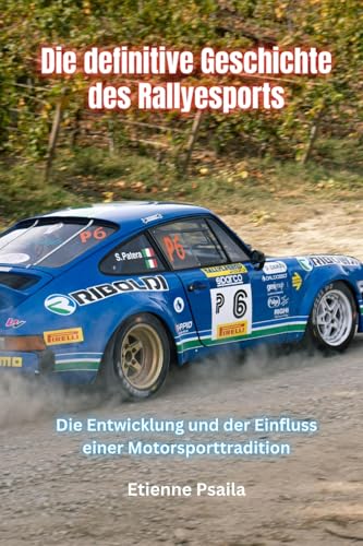 Die Definitive Geschichte Des Rallyesports Die Definitive Geschichte Des Rallyesports