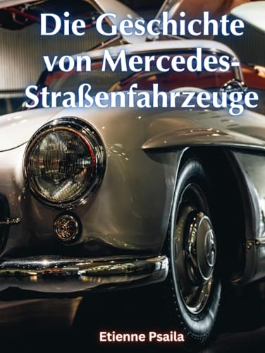 Die Geschichte von Mercedes-Straßenfahrzeuge (Bücher über Autos und Motorräder.)