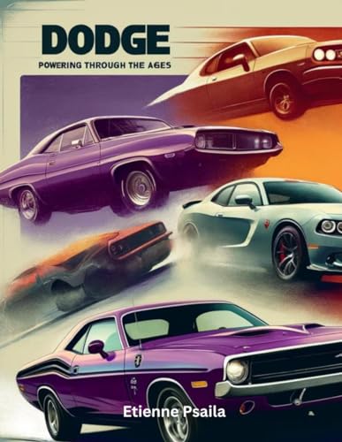 Dodge: Powering Through the Ages (Automotive and Motorcycle Books) von Independently published