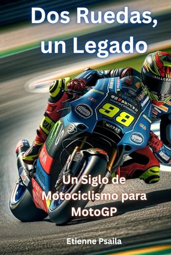 Dos Ruedas, un Legado: un Siglo de Motociclismo para MotoGP (Libros de Automóviles y Motocicletas) von Independently published