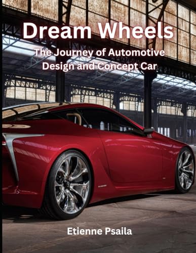 Dream Wheels: The Journey of Automotive Design and Concept Car (Automotive and Motorcycle Books) von Independently published