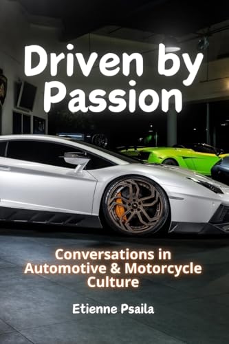 Driven by Passion: Conversations in Automotive & Motorcycle Culture Driven by Passion: Conversations in Automotive & Motorcycle Culture von Independently Published
