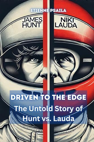 Driven to the Edge: The Untold Story of Hunt vs. Lauda Driven to the Edge: The Untold Story of Hunt vs. Lauda von Independently Published