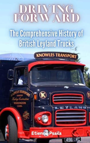 Driving Forward: The Comprehensive History of British Leyland Trucks Driving Forward: The Comprehensive History of British Leyland Trucks von Independently Published