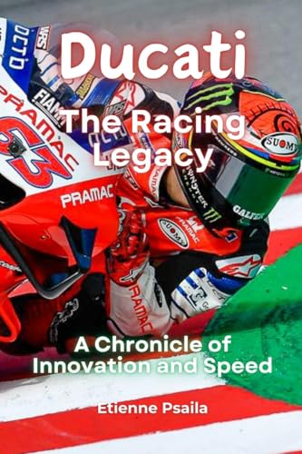 Ducati: The Racing Legacy - A Chronicle of Innovation and Speed von Independently Published