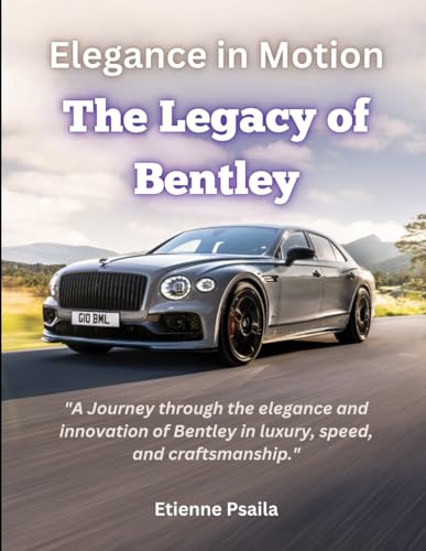 Elegance in Motion: The Legacy of Bentley (Automotive and Motorcycle Books) von Independently published