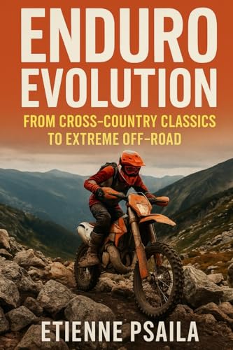Enduro Evolution: From Cross-Country Classics to Extreme Off-Road Enduro Evolution: From Cross-Country Classics to Extreme Off-Road von Independently Published