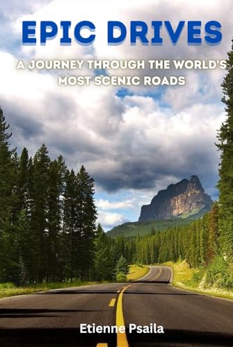 Epic Drives: A Journey Through the World's Most Scenic Roads (Automotive and Motorcycle Books) von Independently published