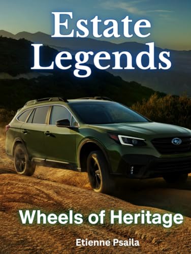 Estate Legends: Wheels of Heritage (Automotive and Motorcycle Books) von Independently published