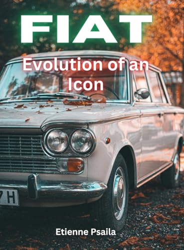 FIAT - Evolution Of An Icon FIAT - Evolution Of An Icon von Independently Published