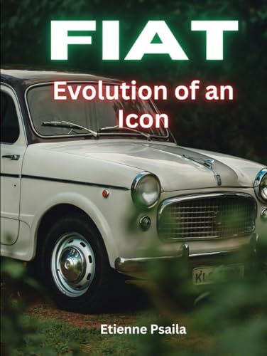 FIAT: Evolution of an Icon (Automotive and Motorcycle Pictorial Books) von Independently published