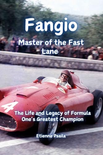 Fangio: Master of the Fast Lane - The Life and Legacy of Formula One's Greatest Champion Fangio: Master of the Fast Lane - The Life and Legacy of Formula One's Greatest Champion von Independently Published