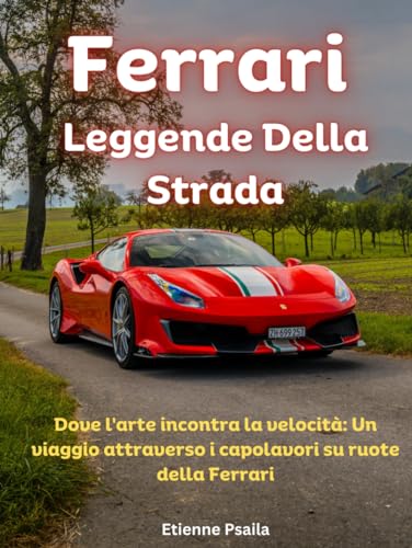Ferrari: Leggende Della Strada (Libri di Automobili e Motociclette) von Independently published
