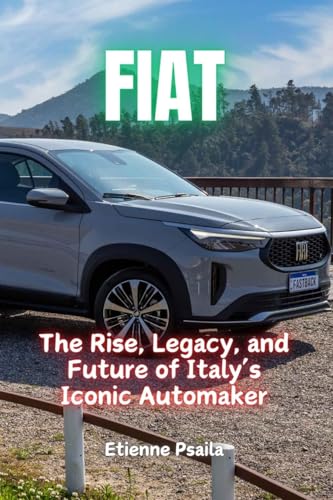 FIAT: The Rise, Legacy, and Future of Italy's Iconic Automaker FIAT: The Rise, Legacy, and Future of Italy's Iconic Automaker von Independently Published