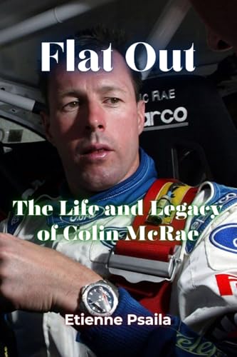 Flat Out: The Life and Legacy of Colin McRae Flat Out: The Life and Legacy of Colin McRae von Independently Published