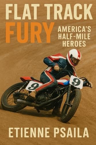 Flat Track Fury: America's Half-Mile Heroes Flat Track Fury: America's Half-Mile Heroes von Independently Published