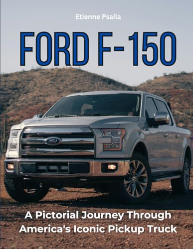 Ford F-150: A Pictorial Journey Through America's Iconic Pickup Truck (Automotive and Motorcycle Books) von Independently published
