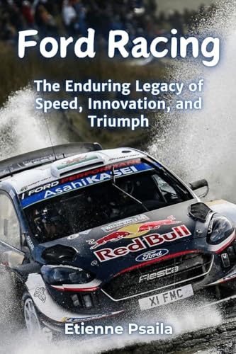 Ford Racing: The Enduring Legacy of Speed, Innovation, and Triumph Ford Racing: The Enduring Legacy of Speed, Innovation, and Triumph von Independently Published