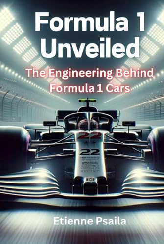 Formula 1 Unveiled: The Engineering Behind Formula 1 Cars (Automotive and Motorcycle Books) von Independently published