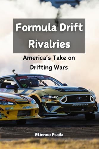 Formula Drift Rivalries: America's Take on Drifting Wars Formula Drift Rivalries: America's Take on Drifting Wars von Independently Published