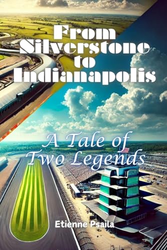 From Silverstone to Indianapolis: A Tale of Two Legends From Silverstone to Indianapolis: A Tale of Two Legends von Independently Published