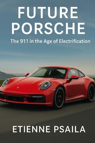 Future Porsche: The 911 in the Age of Electrification Future Porsche: The 911 in the Age of Electrification von Independently Published