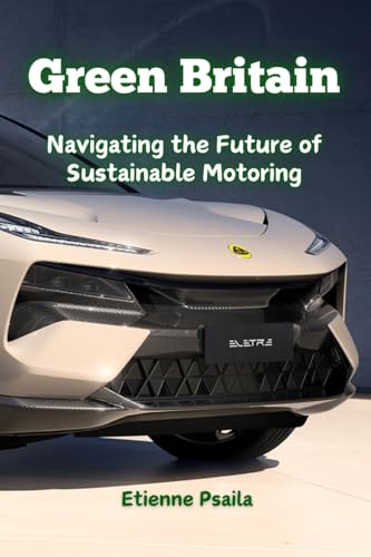 Green Britain: Navigating the Future of Sustainable Motoring Green Britain: Navigating the Future of Sustainable Motoring von Independently Published