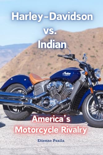 Harley-Davidson vs. Indian: America's Motorcycle Rivalry Harley-Davidson vs. Indian: America's Motorcycle Rivalry von Independently Published