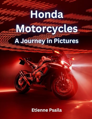 Honda Motorcycles: A Journey in Pictures Honda Motorcycles: A Journey in Pictures