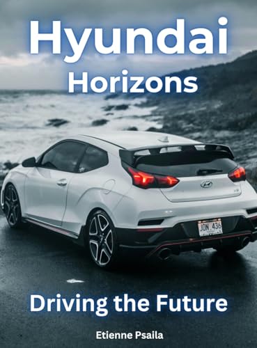 Hyundai Horizons: Driving The Future von Independently Published
