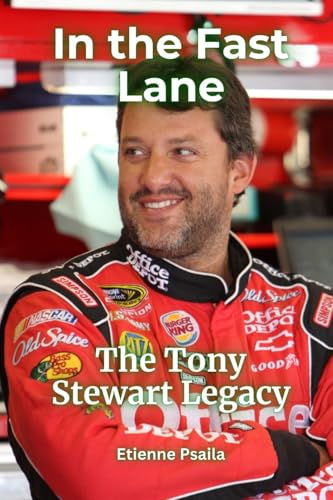 In the Fast Lane: The Tony Stewart Legacy In the Fast Lane: The Tony Stewart Legacy von Independently Published