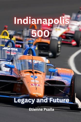 Indianapolis 500: Legacy And Future Indianapolis 500: Legacy And Future von Independently Published