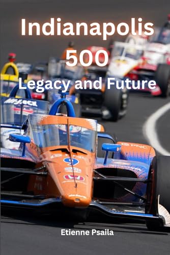Indianapolis 500: Legacy and Future (Automotive and Motorcycle Books) von Independently published