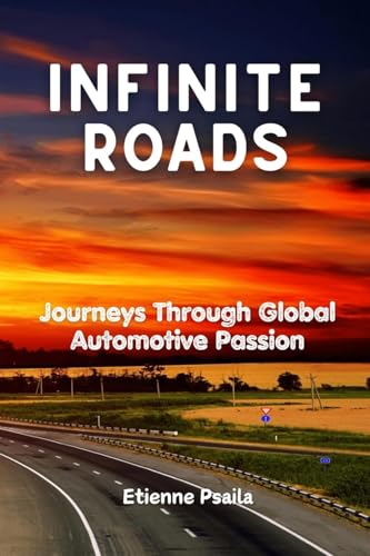 Infinite Roads: Journeys Through Global Automotive Passion Infinite Roads: Journeys Through Global Automotive Passion von Independently Published