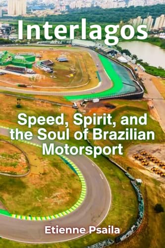 Interlagos: Speed, Spirit, and the Soul of Brazilian Motorsport Interlagos: Speed, Spirit, and the Soul of Brazilian Motorsport von Independently Published