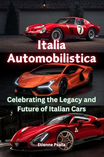 Italia Automobilistica: Celebrating the Legacy and Future of Italian Cars Italia Automobilistica: Celebrating the Legacy and Future of Italian Cars von Independently Published