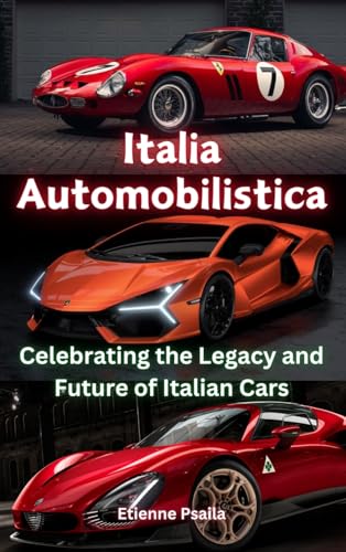Italia Automobilistica: Celebrating the Legacy and Future of Italian Cars Italia Automobilistica: Celebrating the Legacy and Future of Italian Cars von Independently Published
