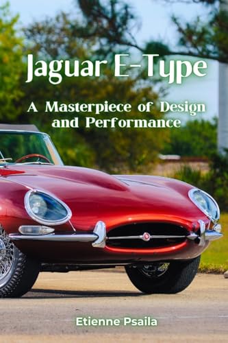 Jaguar E-Type: A Masterpiece of Design and Performance Jaguar E-Type: A Masterpiece of Design and Performance von Independently Published