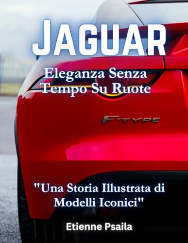 Jaguar: Eleganza Senza Tempo Su Ruote (Libri di Automobili e Motociclette) von Independently published