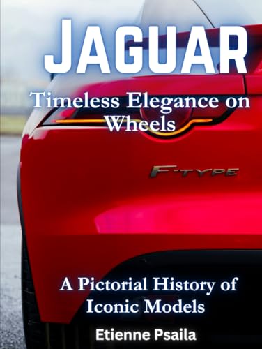 Jaguar: Timeless Elegance on Wheels: A Pictorial History of Iconic Models (Automotive and Motorcycle Pictorial Books) von Independently published