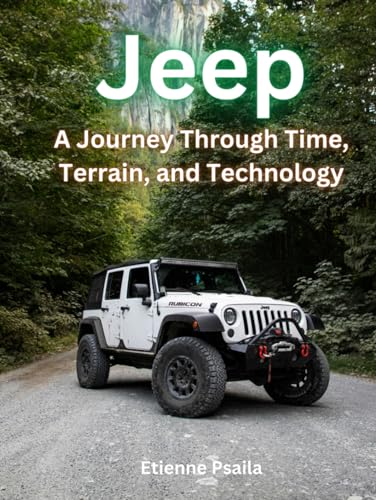 Jeep: A Journey Through Time, Terrain, and Technology (Automotive and Motorcycle Books) von Independently published