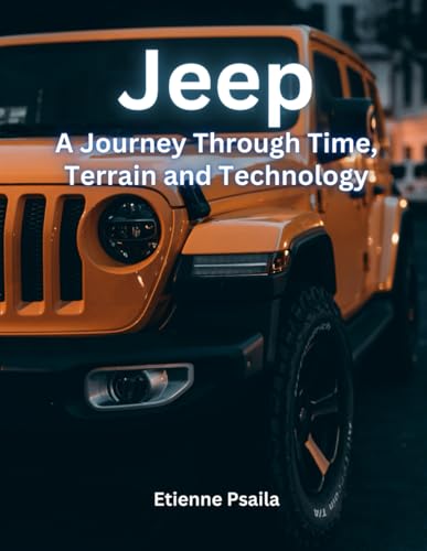 Jeep: A Journey Through Time, Terrain, and Technology (Automotive and Motorcycle Books) von Independently published