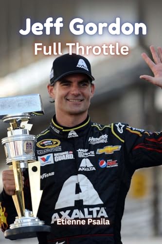 Jeff Gordon: Full Throttle Jeff Gordon: Full Throttle von Independently Published