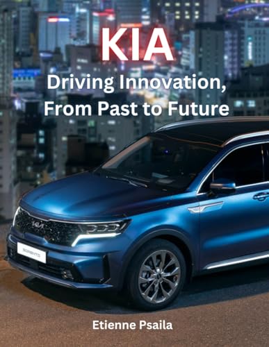 KIA: Driving Innovation, From Past to Future (Automotive and Motorcycle Pictorial Books) von Independently published