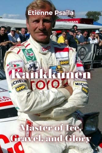 Kankkunen: Master of Ice, Gravel, and Glory Kankkunen: Master of Ice, Gravel, and Glory von Independently Published