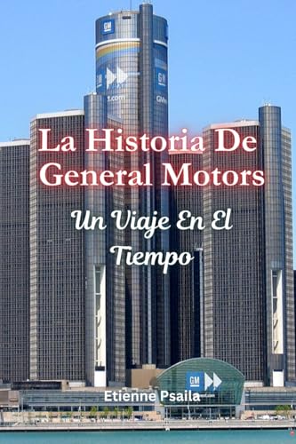 La Historia De General Motors: Un Viaje En El Tiempo