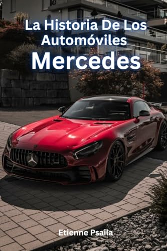 La Historia De Los Automóviles Mercedes La Historia De Los Automóviles Mercedes von Independently Published