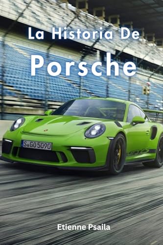 La Historia De Porsche La Historia De Porsche